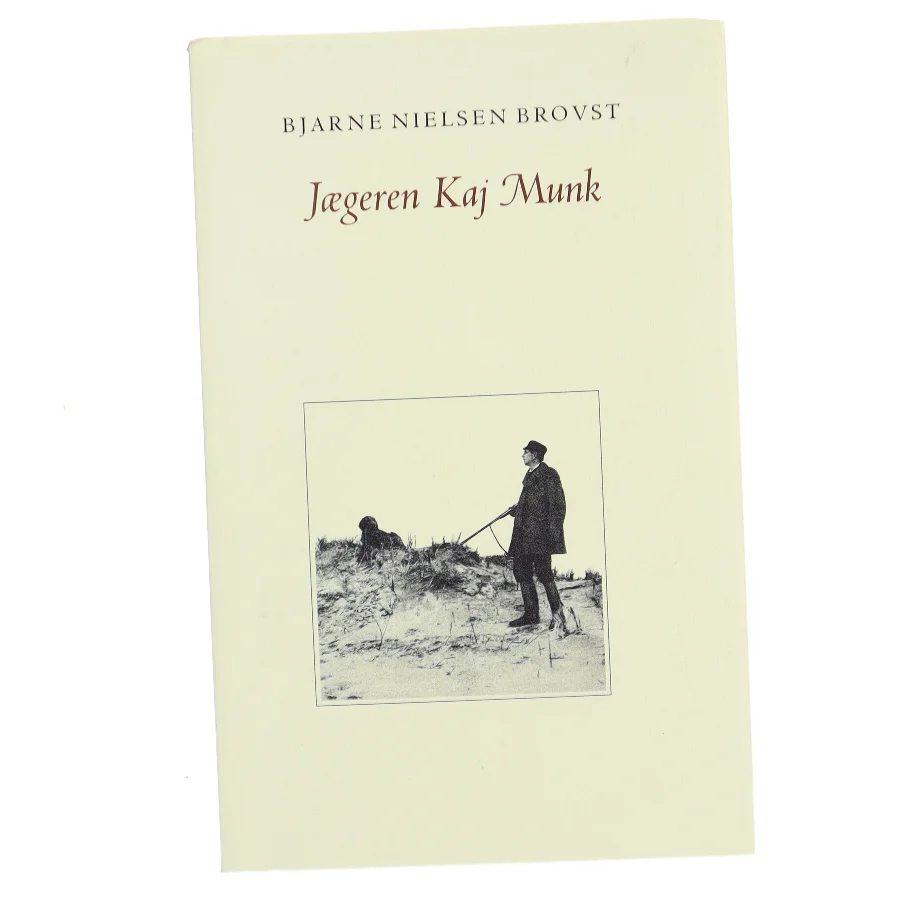 Jægeren Kaj Munk af Bjarne Nielsen Brovst (Bog)