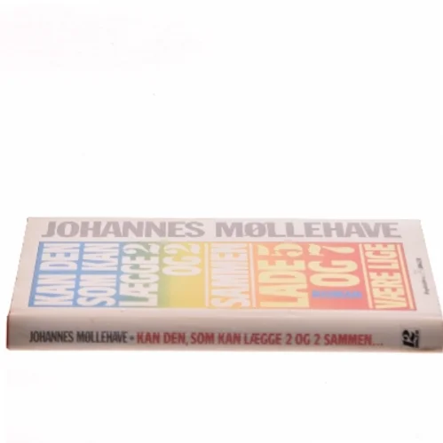 Kan den som kan lægge 2 og 2 sammen lade 5 og 7 være lige af Johannes Møllehave (Bog)