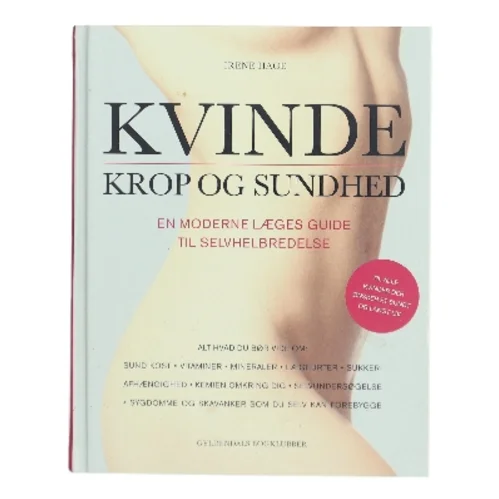 Kvinde - krop og sundhed : en moderne læges guide til selvhelbredelse af Irene Hage (Bog)