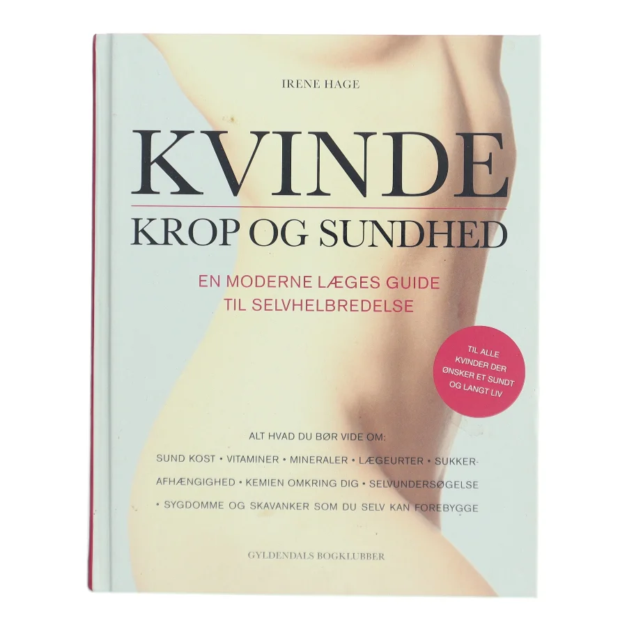 Kvinde - krop og sundhed : en moderne læges guide til selvhelbredelse af Irene Hage (Bog)