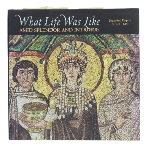 What Life Was Like: Amid Splendor and Intrigue (Bog)