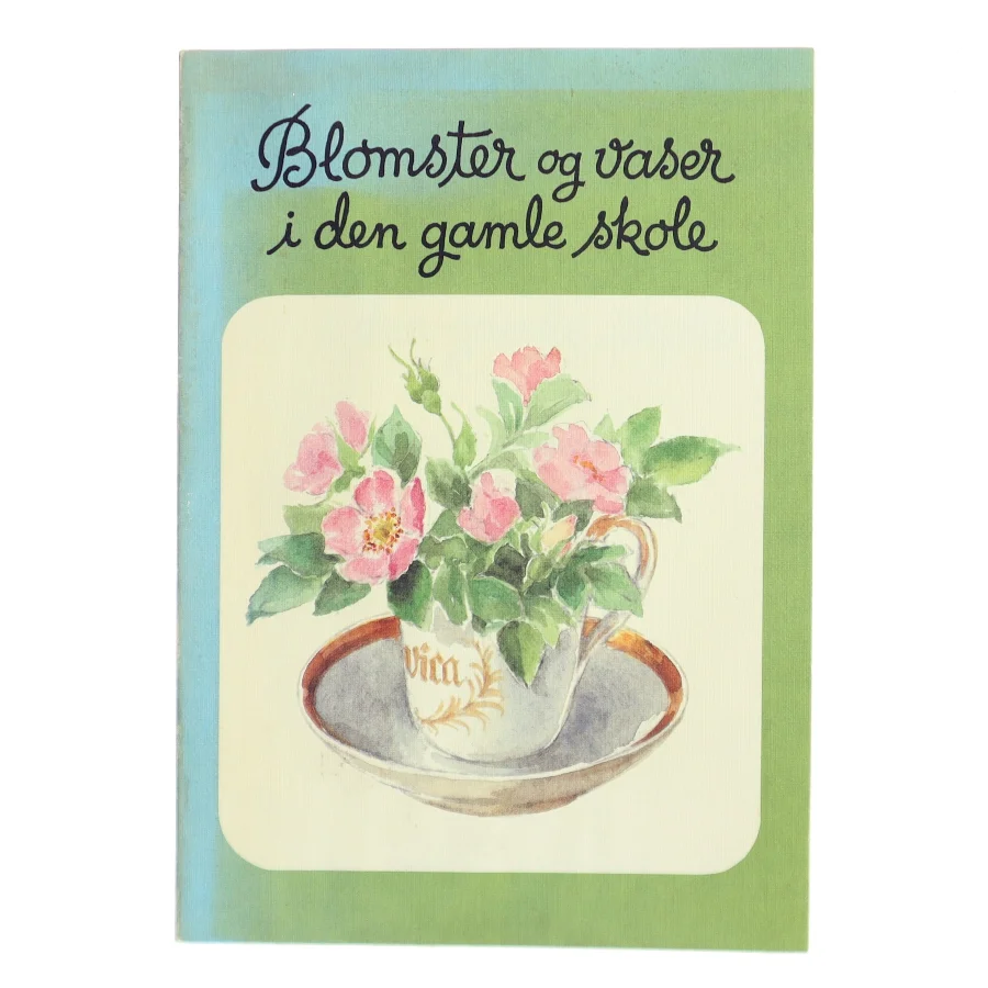 Blomster og vaser i den gamle skole af Inga Linde Jensen (Bog)