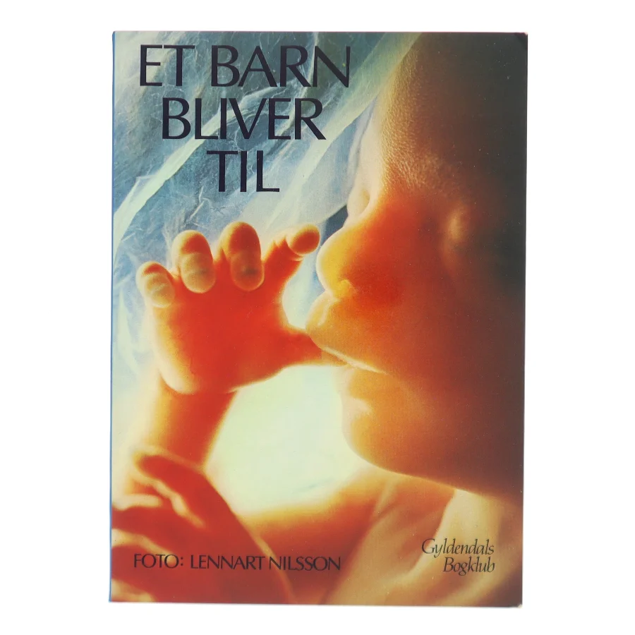 Et barn bliver til af Lennart Nilsson (Bog)