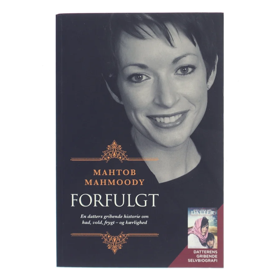 Forfulgt : en datters gribende historie om had, vold, frygt - og kærlighed af Mahtob Mahmoody (f. 1979) (Bog)
