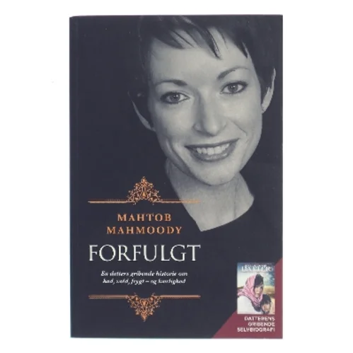Forfulgt : en datters gribende historie om had, vold, frygt - og kærlighed af Mahtob Mahmoody (f. 1979) (Bog)
