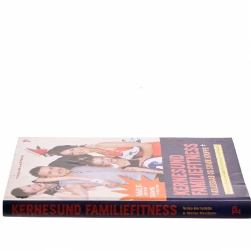 Kernesund familiefitness : fællesskab og sunde kroppe : med sjove øvelser, afkobling og træning til hjemmebrug (Bog)