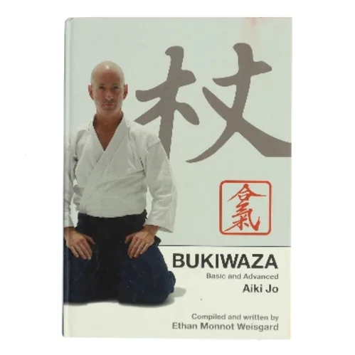 Bukiwaza Basic and Advanced Aiki Jo af Ethan Monnot Weisgard (Bog)
