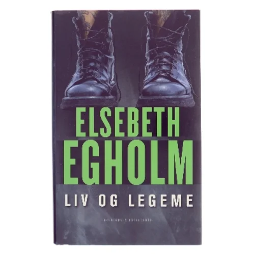 Liv og legeme af Elsebeth Egholm (Bog)