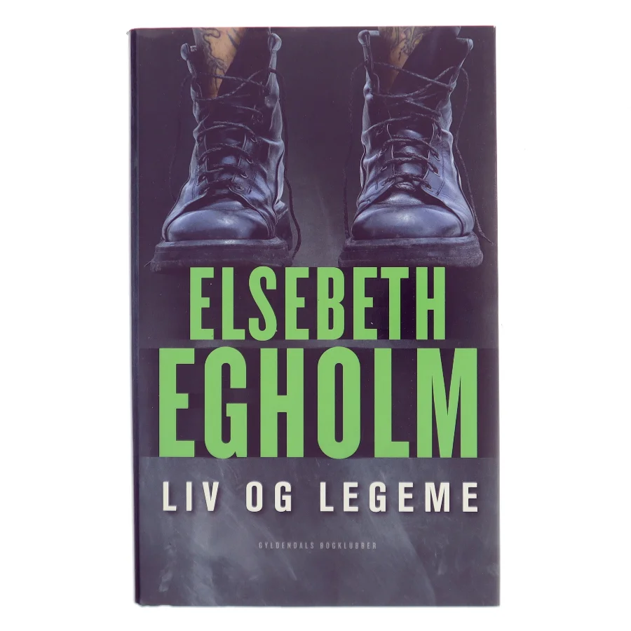 Liv og legeme af Elsebeth Egholm (Bog)