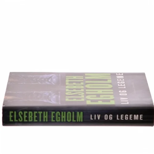 Liv og legeme af Elsebeth Egholm (Bog)