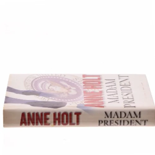 Madam President : kriminalroman af Anne Holt (f. 1958-11-16) (Bog)