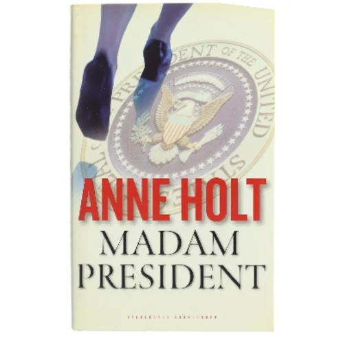 Madam President : kriminalroman af Anne Holt (f. 1958-11-16) (Bog)