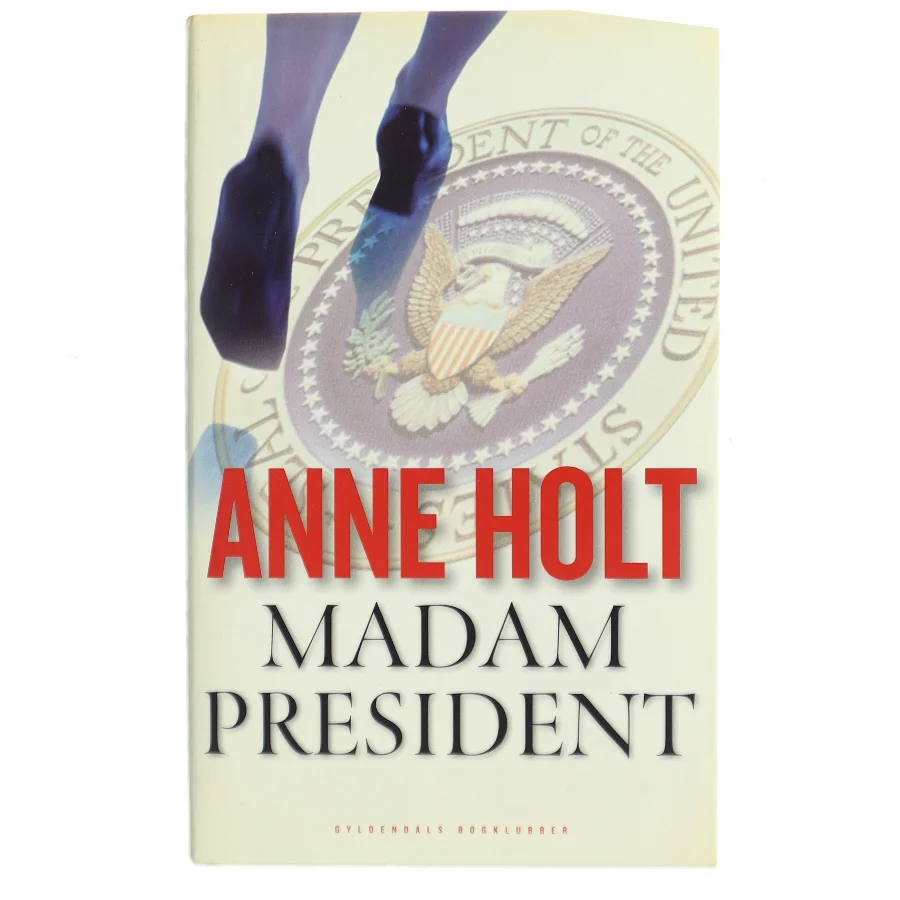 Madam President : kriminalroman af Anne Holt (f. 1958-11-16) (Bog)
