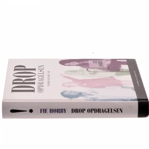 Drop opdragelsen! af Fie Hørby (Bog)