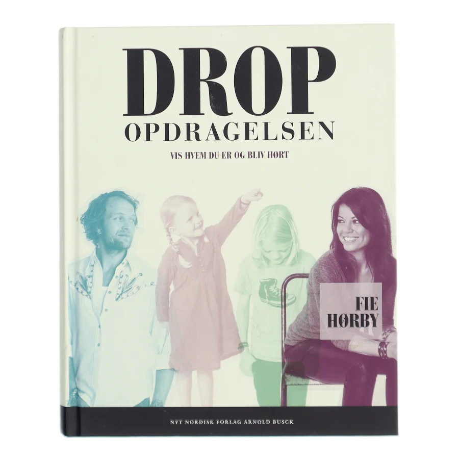 Drop opdragelsen! af Fie Hørby (Bog)