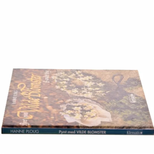 Pynt med Vilde Blomster & andre ting af Hanne Ploug (Bog)