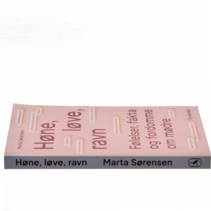 Høne, løve, ravn : følelser, fakta og fordomme om mødre af Marta Sørensen (f. 1986) (Bog)