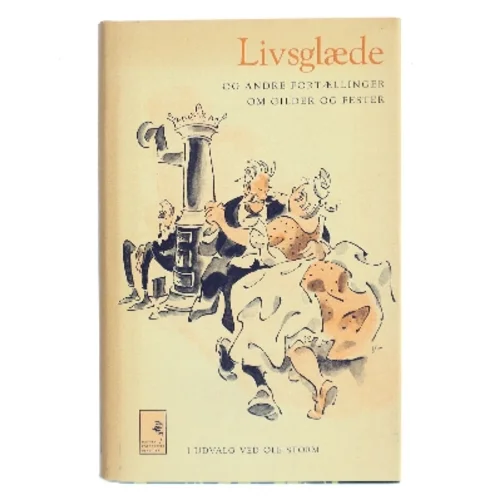Livsglæde og andre fortællinger om gilder og fester af Ole Storm (Bog)