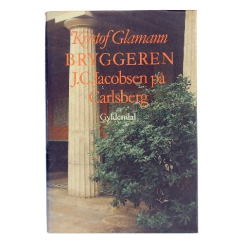 Bryggeren J.C. Jacobsen på Carlsberg af Kristof Glamann (Bog)