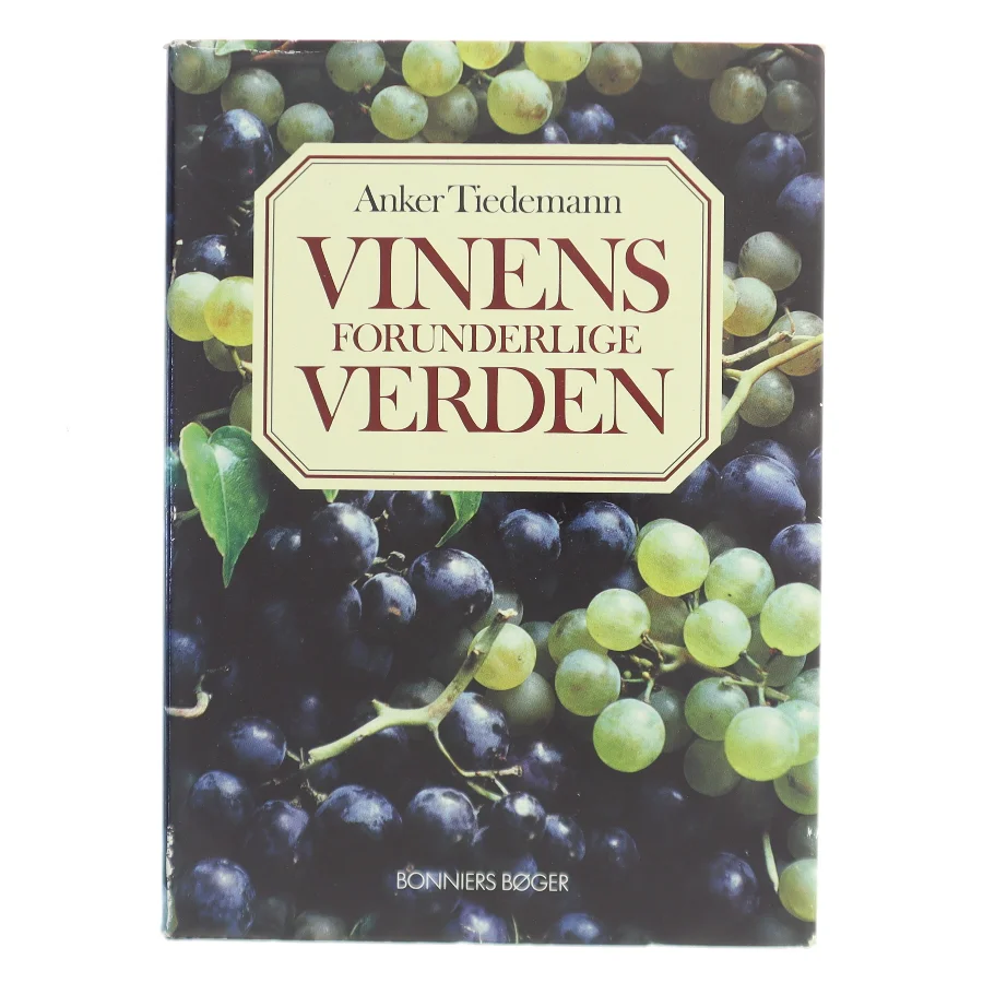 Vinens forunderlige verden af Anker Tiedemann (Bog)