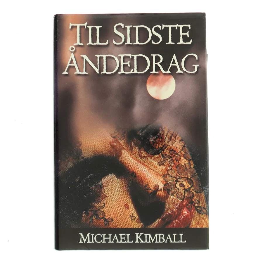 Til sidste åndedrag af Michael Kimball (Bog)