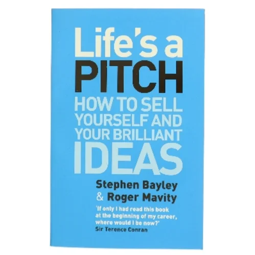 Life's a Pitch : How to sell yourself and your brilliant ideas (Bog)
