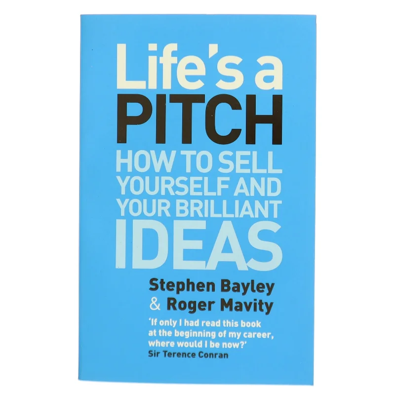 Life's a Pitch : How to sell yourself and your brilliant ideas (Bog)