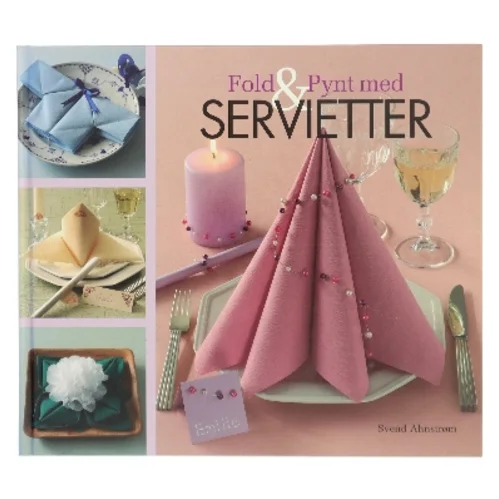 Fold & Pynt med Servietter af Svend Ahnstrøm (Bog)