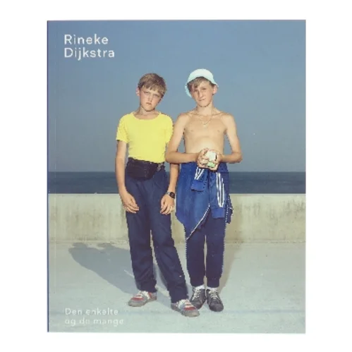 Rineke Dijkstra : den enkelte og de mange af Rineke Dijkstra (Bog)