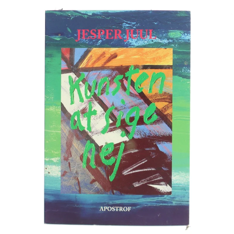 Kunsten at sige nej - med god samvittighed af Jesper Juul (f. 1948) (Bog)