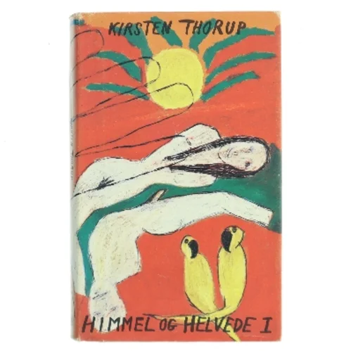 Himmel og Helvede I af Kirsten Thorup (Bog)