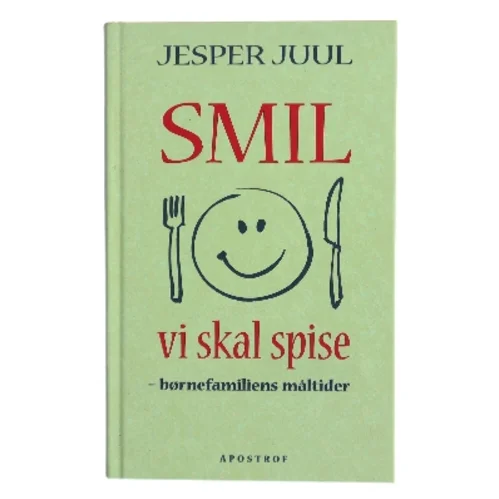 Smil vi skal spise : børnefamiliens måltider af Jesper Juul (f. 1948) (Bog)
