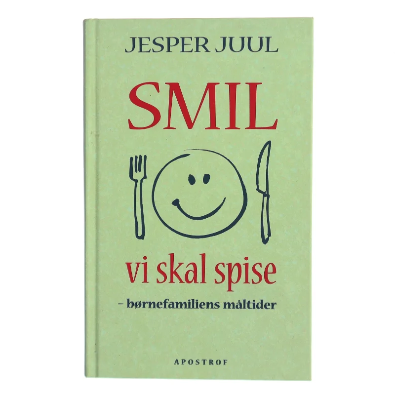 Smil vi skal spise : børnefamiliens måltider af Jesper Juul (f. 1948) (Bog)