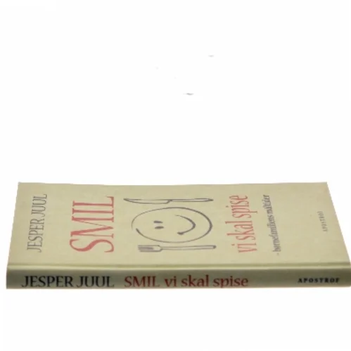 Smil vi skal spise : børnefamiliens måltider af Jesper Juul (f. 1948) (Bog)
