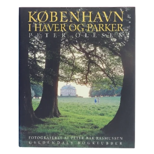 København i haver og parker af Peter Olesen (Bog)