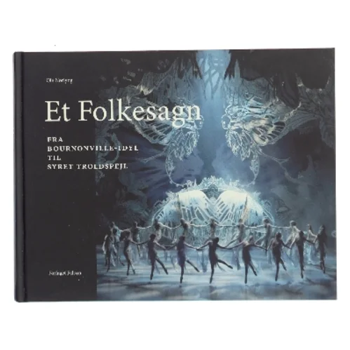 Et folkesagn : fra Bournonville-idyl til syret troldspejl af Ole Nørlyng (Bog)