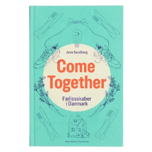 Come together : fællesskaber i Danmark af Jane Sandberg (Bog)