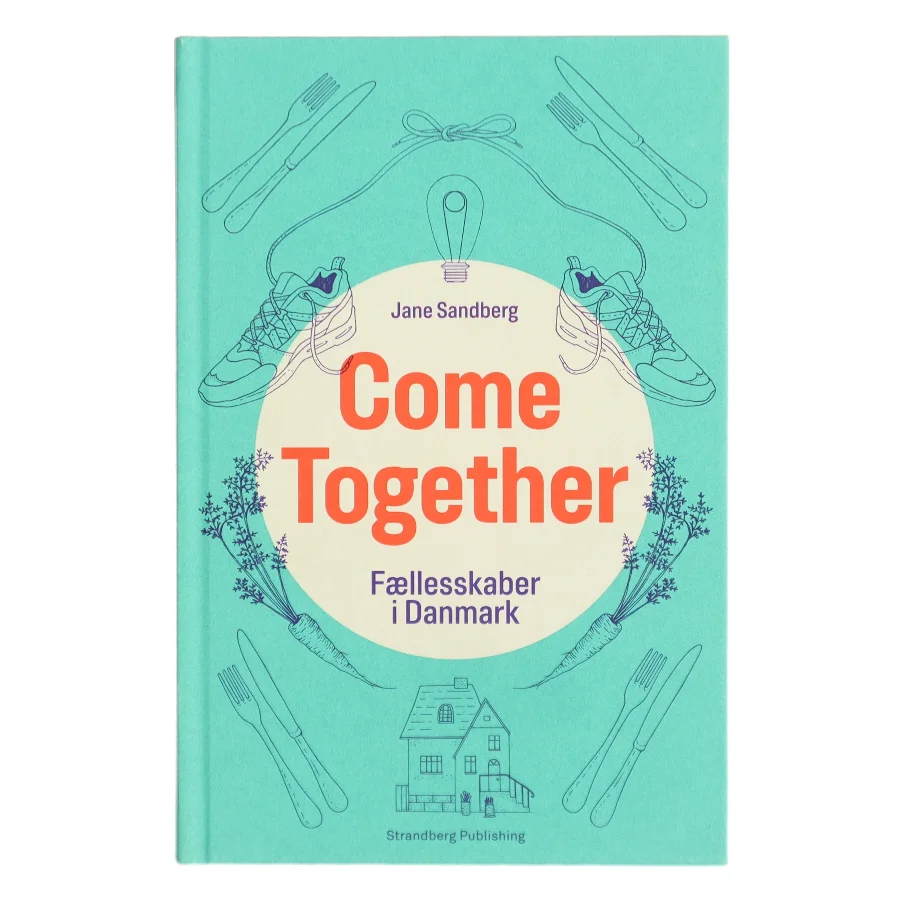 Come together : fællesskaber i Danmark af Jane Sandberg (Bog)