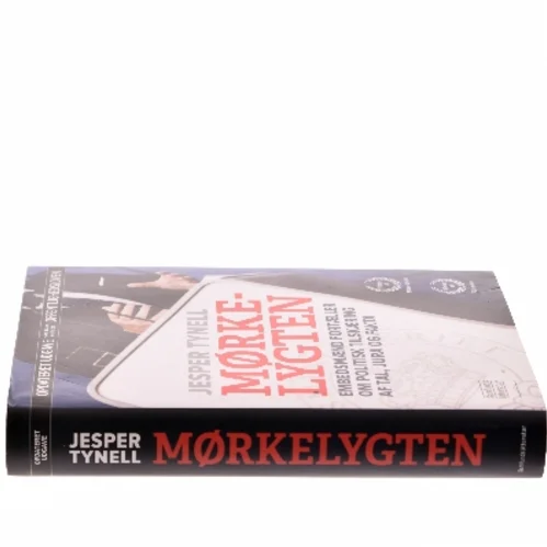 Mørkelygten : embedsmænd fortæller om politisk tilskæring af tal, jura og fakta af Jesper Tynell (Bog)