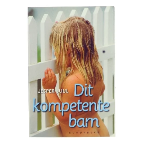 Dit Kompetente Barn af Juul, Jesper (Bog)