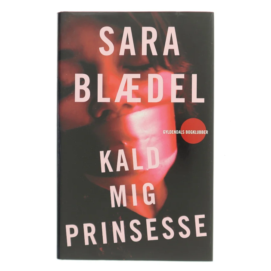Kald mig prinsesse : roman af Sara Blædel (Bog)