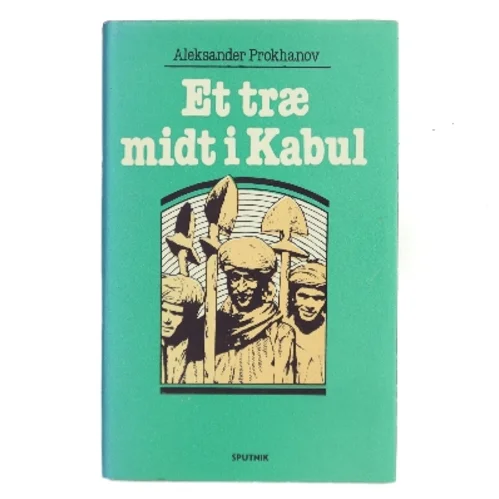 Et træ midt i Kabul af Aleksander Prokhanov (Bog)
