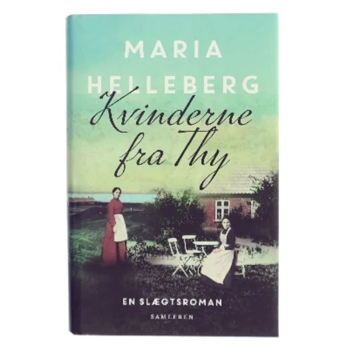 Kvinderne fra Thy : roman af Maria Helleberg (Bog)