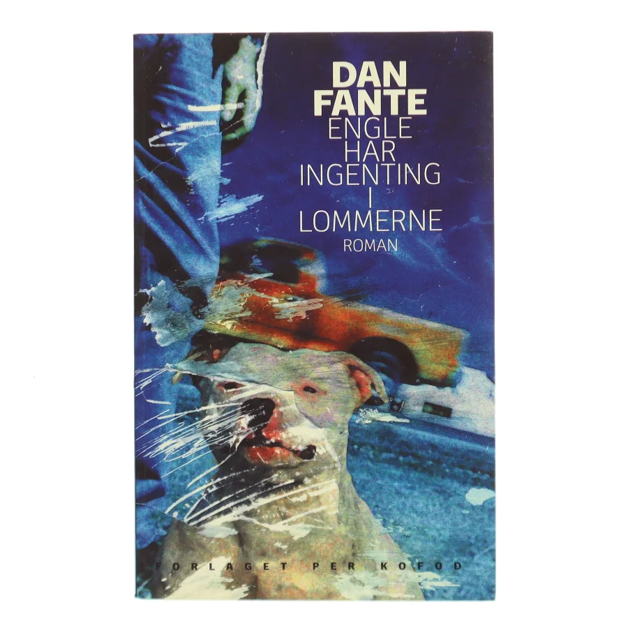 Engle har ingenting i lommerne : roman af Dan Fante (Bog)