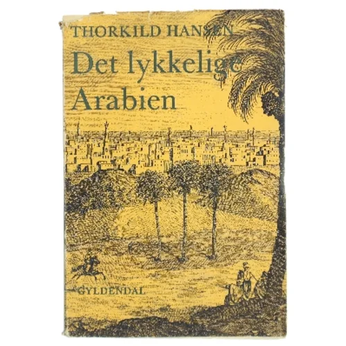 Det lykkelige Arabien af Thorkild Hansen (Bog)