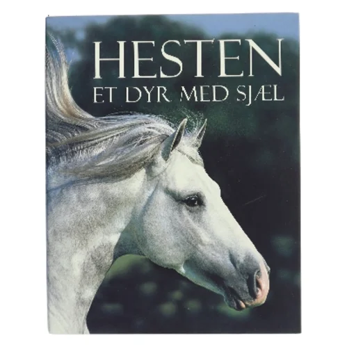 Hesten : Et dyr med sjæl af <Bogens forfattere> (Bog)