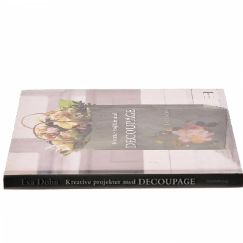 Kreative projekter med decoupage af Eva Dohn (Bog)