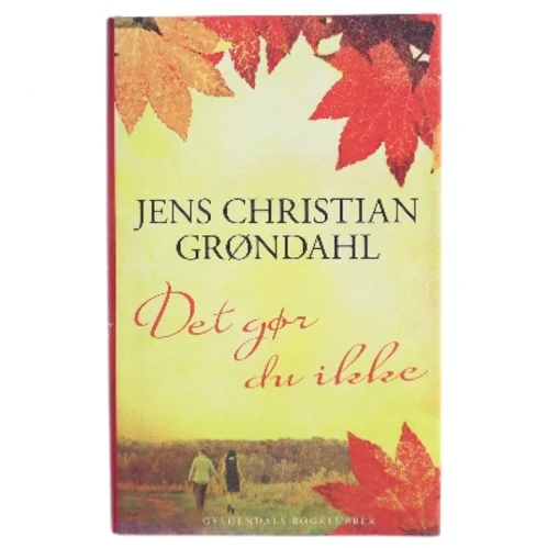 Det gør du ikke : roman af Jens Christian Grøndahl (Bog)