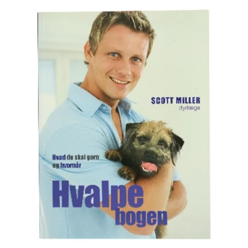 Hvalpebogen : hvad du skal gøre og hvornår af Scott Miller (Bog)