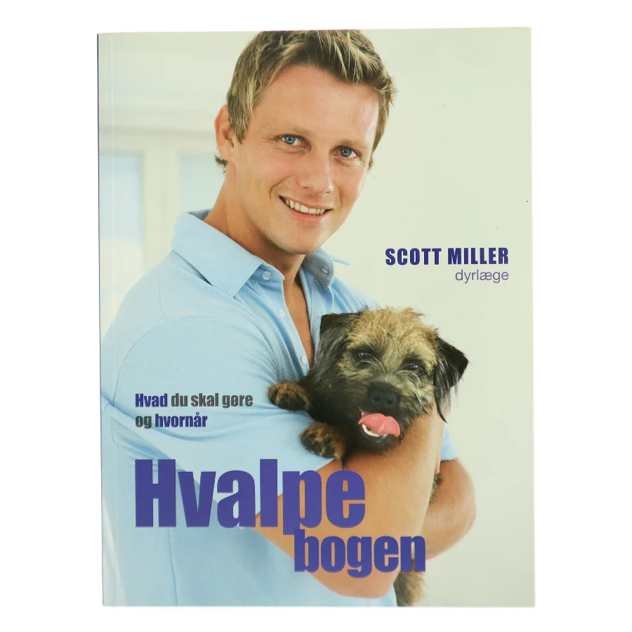 Hvalpebogen : hvad du skal gøre og hvornår af Scott Miller (Bog)